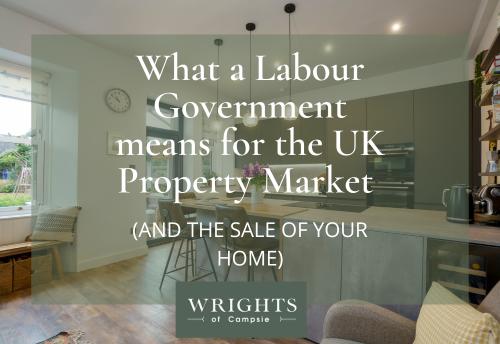 What a Labour Government means for the UK (and the sale of your home)