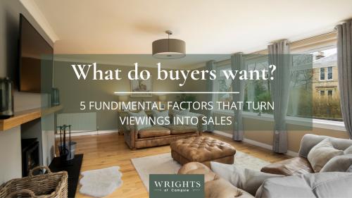What do buyers want? Five fundamental factors that turn viewings into sales