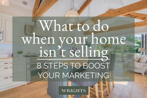What to do when your home isn’t selling – 8 steps to boost your marketing