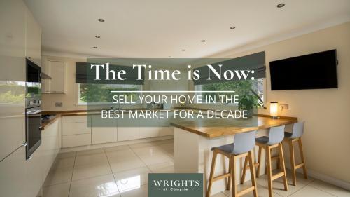 The Time is Now: Sell your home in the best market for a decade